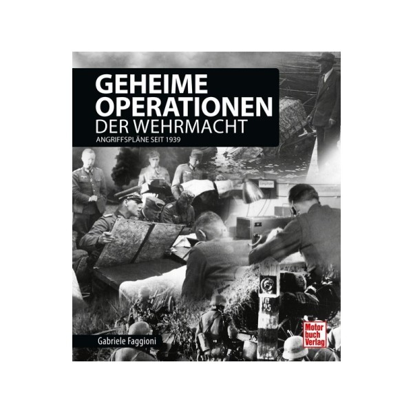 Geheime Operationen der Wehrmacht - Angriffspläne seit 1939