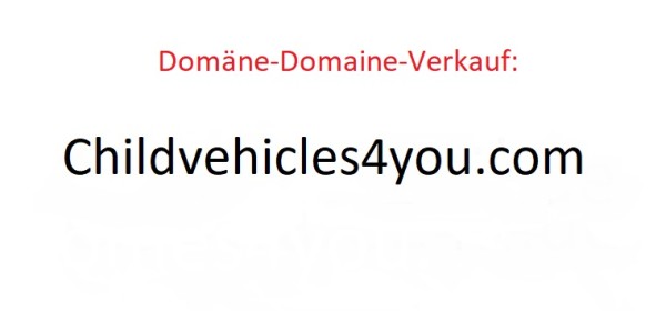 childvehicles4you.com Verkauf Domaineverkauf Domäneverkauf For Sale
