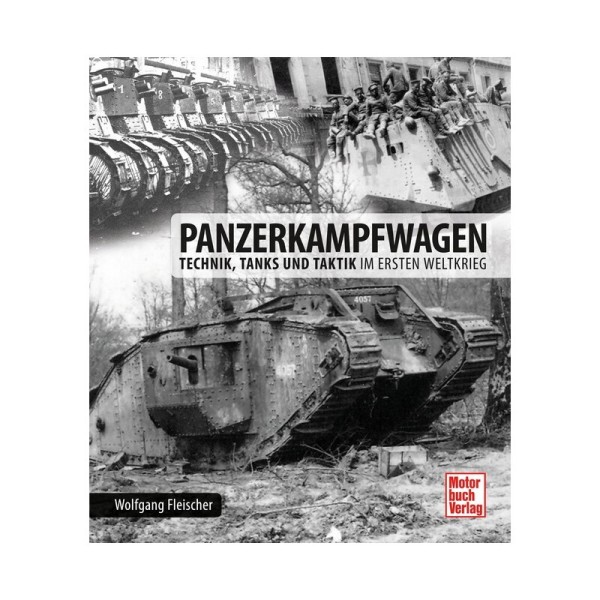 Panzerkampfwagen Technik, Tanks und Taktik im Ersten Weltkrieg